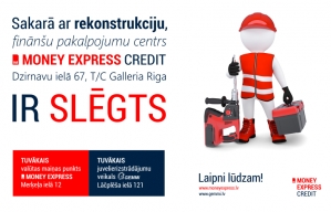 Sakarā ar rekonstrukciju, finānšu pakalpojumu centrs Money Express Credit Galleria Rigā Dzirnavu ielā 67 ir slēgts